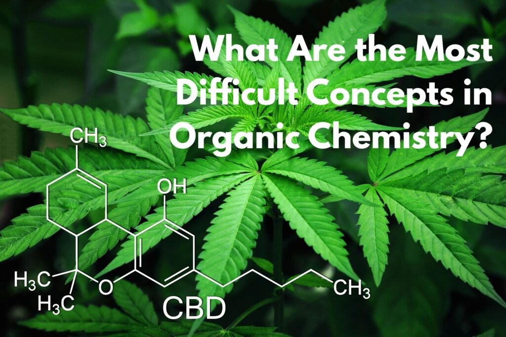 organic chemistry,is oraganic chemistry is difficult,Organic chemistry examples,Why is organic chemistry hard,Concepts in Organic Chemistry?